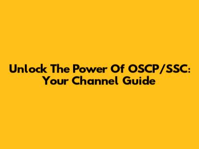 Unlock The Power Of OSCP/SSC: Your Channel Guide