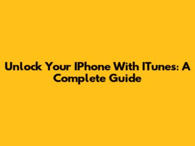 Unlock Your IPhone With ITunes: A Complete Guide