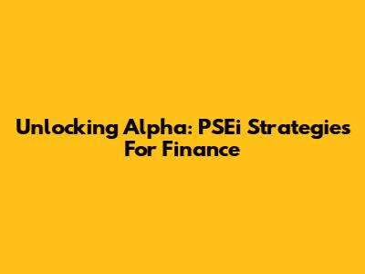 Unlocking Alpha: PSEi Strategies For Finance
