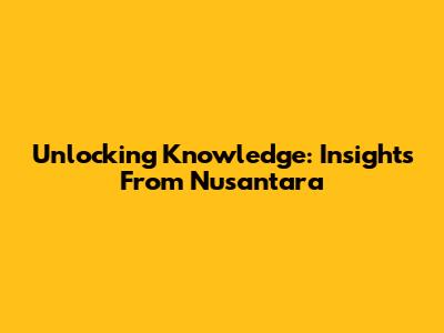 Unlocking Knowledge: Insights From Nusantara