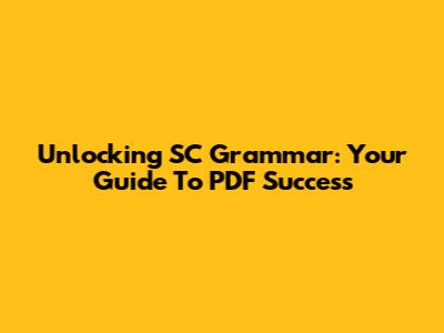 Unlocking SC Grammar: Your Guide To PDF Success