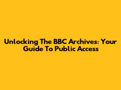 Unlocking The BBC Archives: Your Guide To Public Access