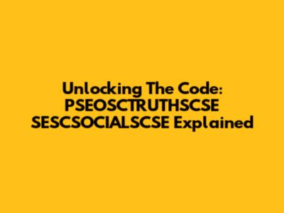 Unlocking The Code: PSEOSCTRUTHSCSE SESCSOCIALSCSE Explained