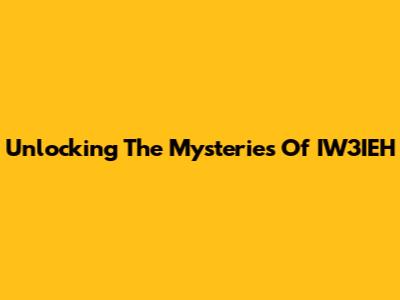 Unlocking The Mysteries Of IW3IEH