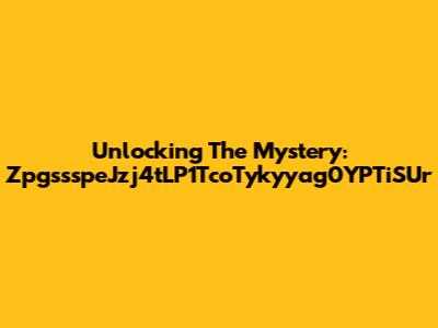 Unlocking The Mystery: ZpgssspeJzj4tLP1TcoTykyyag0YPTiSUr