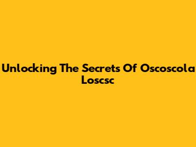 Unlocking The Secrets Of Oscoscola Loscsc