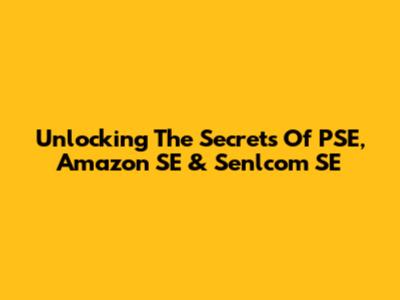 Unlocking The Secrets Of PSE, Amazon SE & Senlcom SE