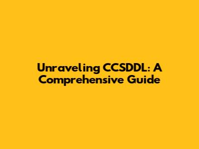 Unraveling CCSDDL: A Comprehensive Guide