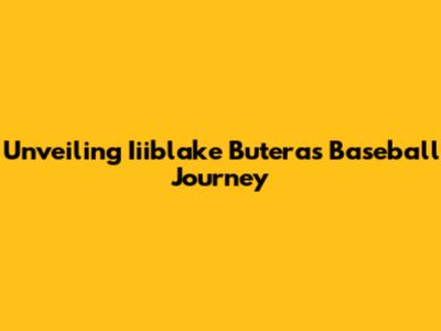 Unveiling Iiiblake Butera's Baseball Journey