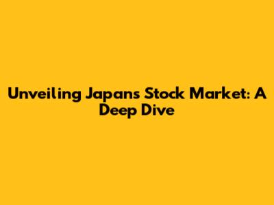 Unveiling Japan's Stock Market: A Deep Dive