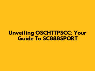 Unveiling OSCHTTPSCC: Your Guide To SC888SPORT