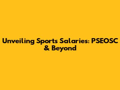 Unveiling Sports Salaries: PSEOSC & Beyond