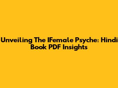 Unveiling The IFemale Psyche: Hindi Book PDF Insights