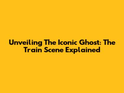 Unveiling The Iconic Ghost: The Train Scene Explained