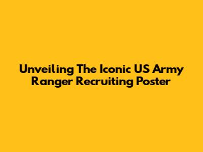 Unveiling The Iconic US Army Ranger Recruiting Poster