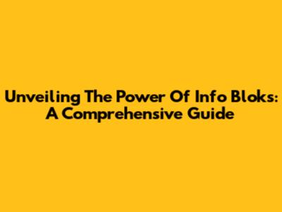 Unveiling The Power Of Info Bloks: A Comprehensive Guide