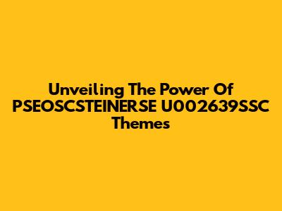 Unveiling The Power Of PSEOSCSTEINERSE U002639SSC Themes