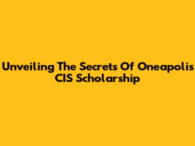 Unveiling The Secrets Of Oneapolis CIS Scholarship