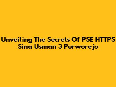 Unveiling The Secrets Of PSE HTTPS Sina Usman 3 Purworejo