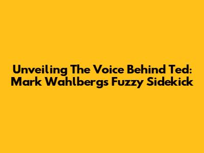 Unveiling The Voice Behind Ted: Mark Wahlberg's Fuzzy Sidekick