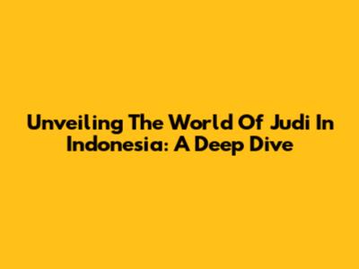 Unveiling The World Of Judi In Indonesia: A Deep Dive
