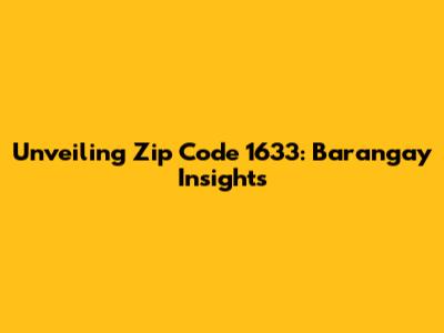 Unveiling Zip Code 1633: Barangay Insights