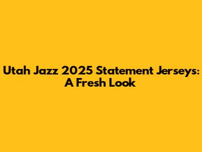 Utah Jazz 2025 Statement Jerseys: A Fresh Look