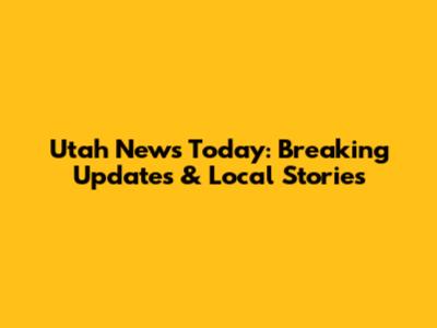 Utah News Today: Breaking Updates & Local Stories