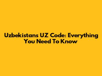 Uzbekistan's 'UZ' Code: Everything You Need To Know