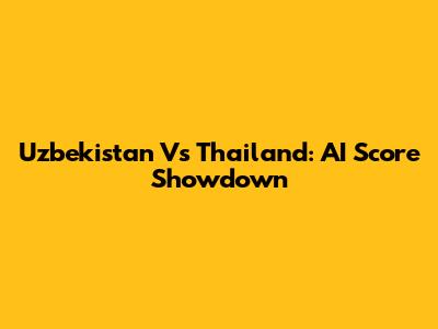 Uzbekistan Vs Thailand: AI Score Showdown