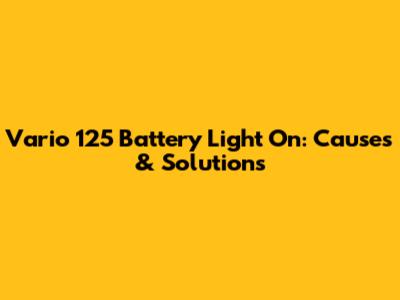 Vario 125 Battery Light On: Causes & Solutions