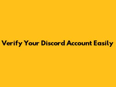 Verify Your Discord Account Easily