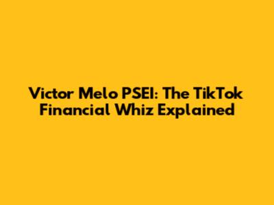 Victor Melo PSEI: The TikTok Financial Whiz Explained