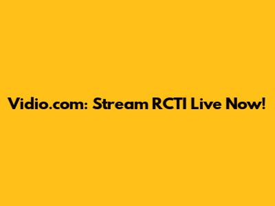 Vidio.com: Stream RCTI Live Now!