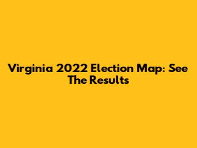 Virginia 2022 Election Map: See The Results