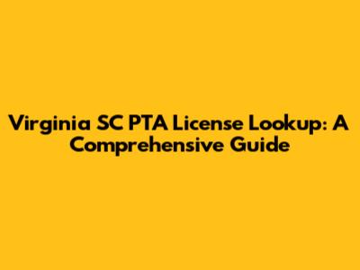 Virginia SC PTA License Lookup: A Comprehensive Guide