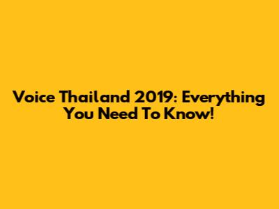 Voice Thailand 2019: Everything You Need To Know!
