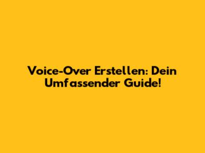Voice-Over Erstellen: Dein Umfassender Guide!