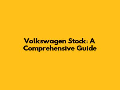 Volkswagen Stock: A Comprehensive Guide