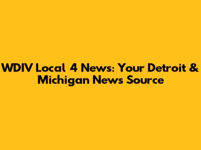 WDIV Local 4 News: Your Detroit & Michigan News Source