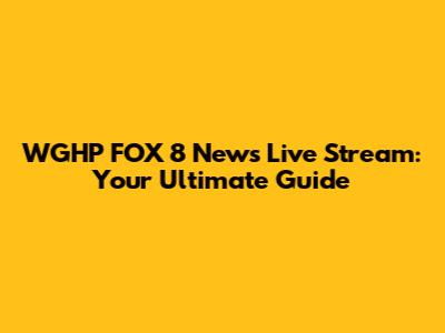 WGHP FOX 8 News Live Stream: Your Ultimate Guide