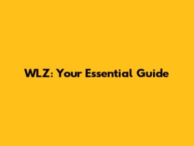 WLZ: Your Essential Guide