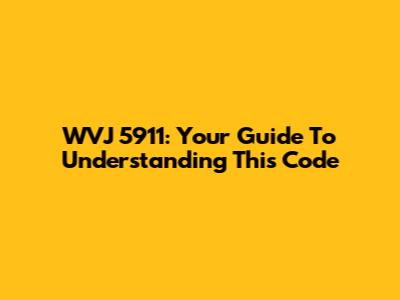 WVJ 5911: Your Guide To Understanding This Code