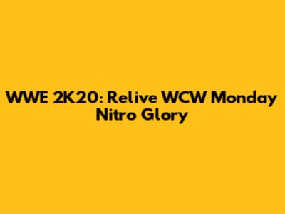 WWE 2K20: Relive WCW Monday Nitro Glory