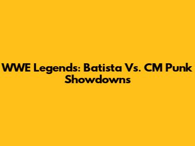 WWE Legends: Batista Vs. CM Punk Showdowns