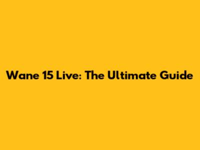 Wane 15 Live: The Ultimate Guide