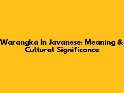Warangka In Javanese: Meaning & Cultural Significance