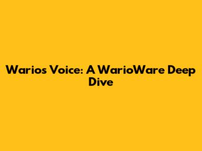 Wario's Voice: A WarioWare Deep Dive
