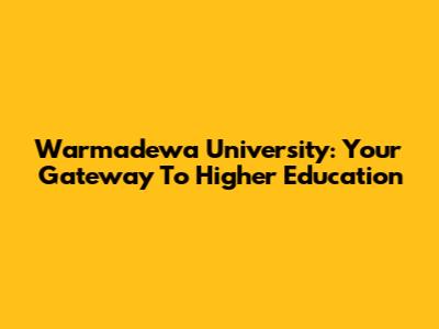 Warmadewa University: Your Gateway To Higher Education