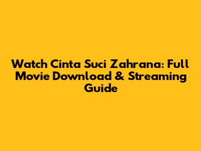 Watch Cinta Suci Zahrana: Full Movie Download & Streaming Guide